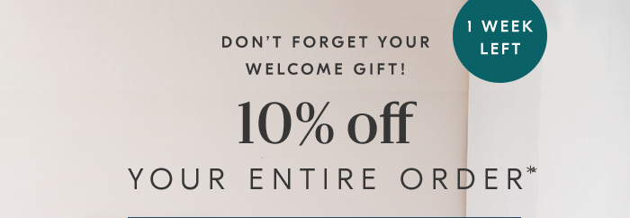 10% OFF YOUR ENTIRE ORDER*
