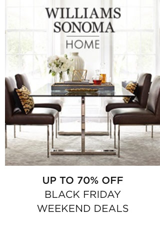 WILLIAMS SONOMA HOME: Up to 70% off Black Friday Weekend Deals