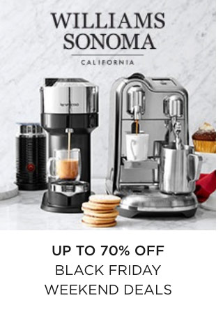 WILLIAMS SONOMA: Up to 70% off Black Friday Weekend Deals