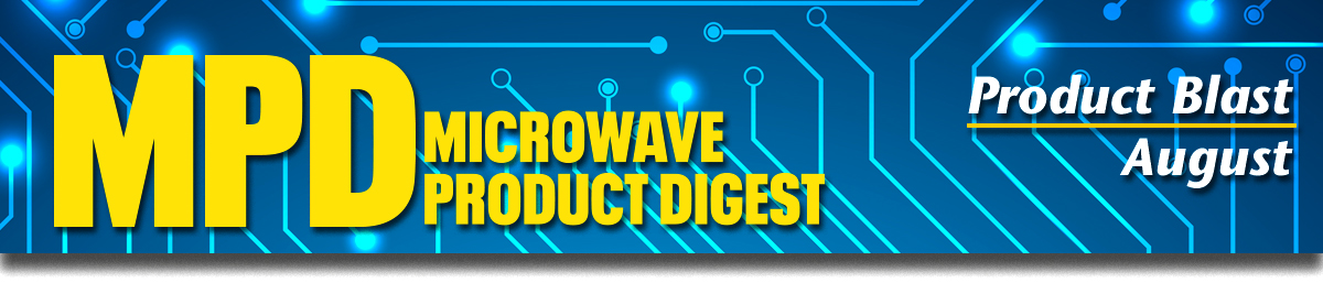 Microwave Product Digest - August 2020 Product Blast