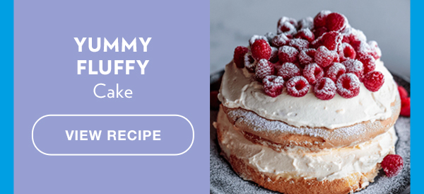 Yummy Fluffy Cake. View Recipe.