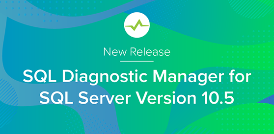 SQL Diagnostic Manager for SQL Server 10.5