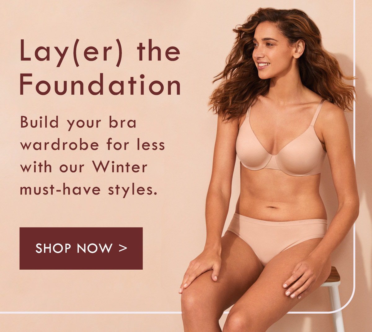 Berlei - Layer the Foundation. Build your bra wardrobe for less with out Winter must-have styles. Shop Now.