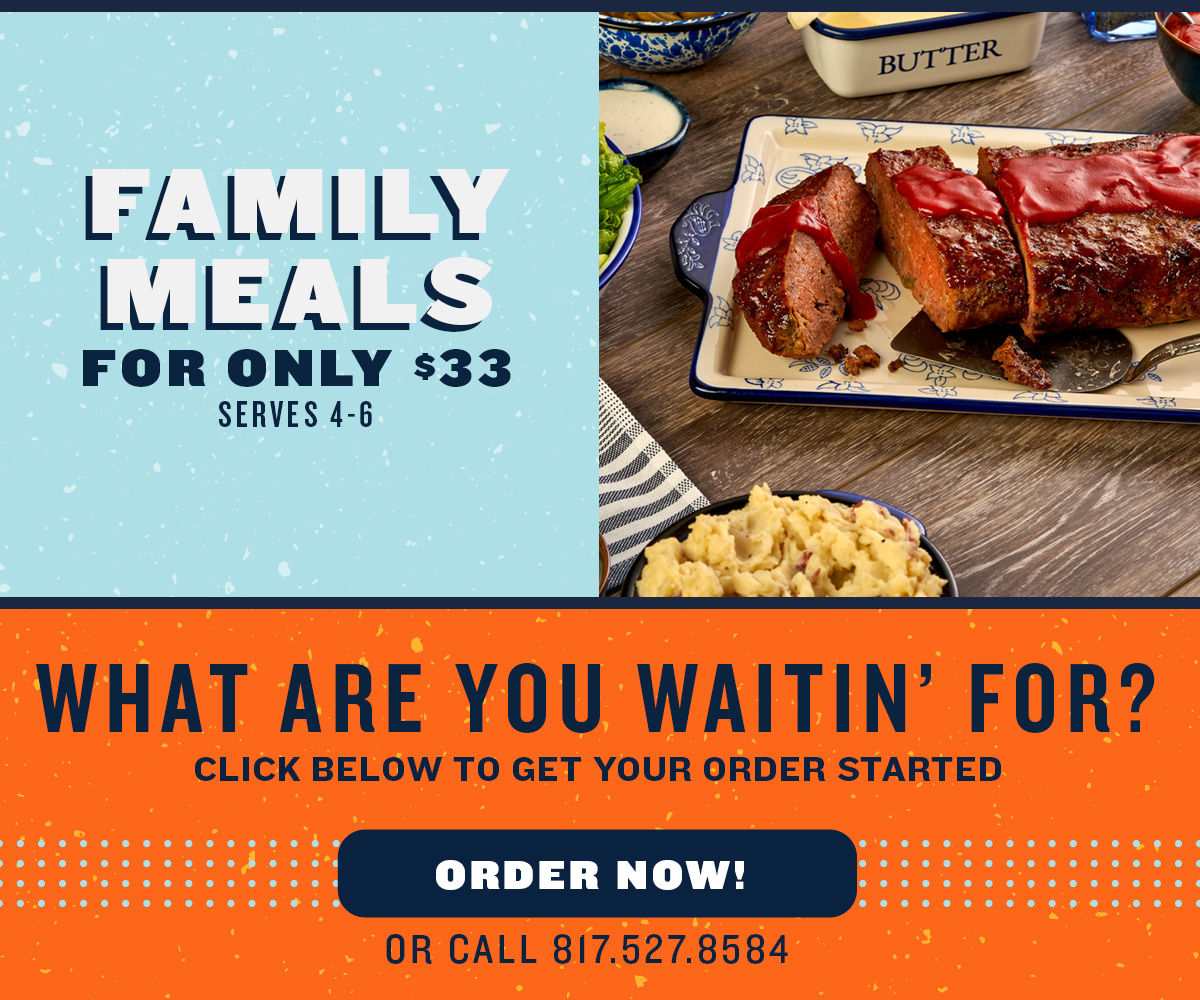 Family Meals for only $33! Order Now