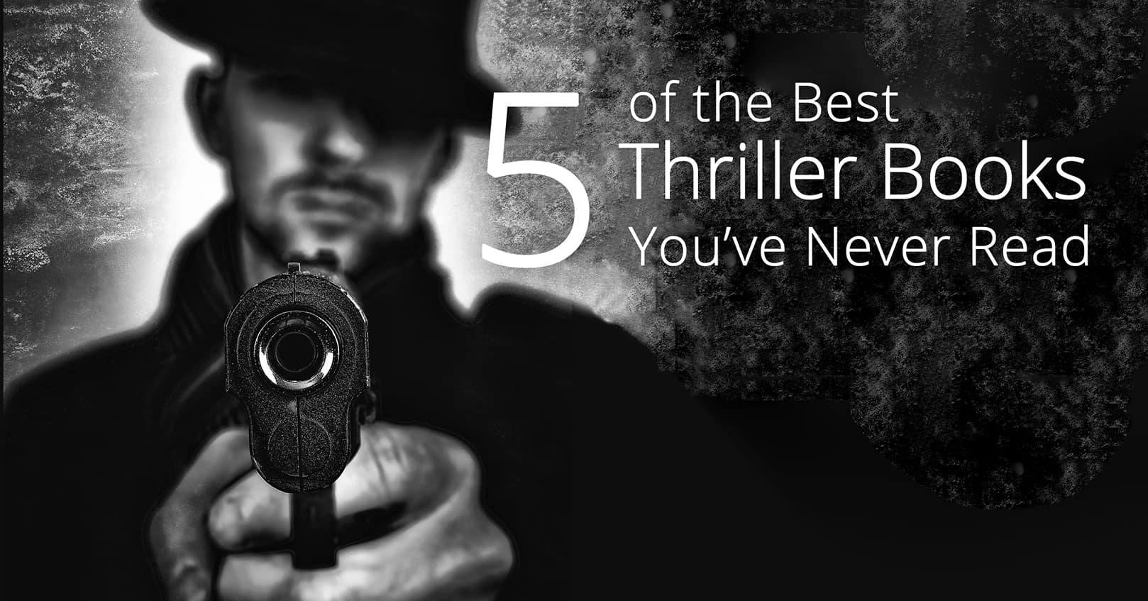 5 of the Best Thriller Books You've Never Read