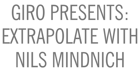 Giro Presents: Extrapolate With Nils Mindnich