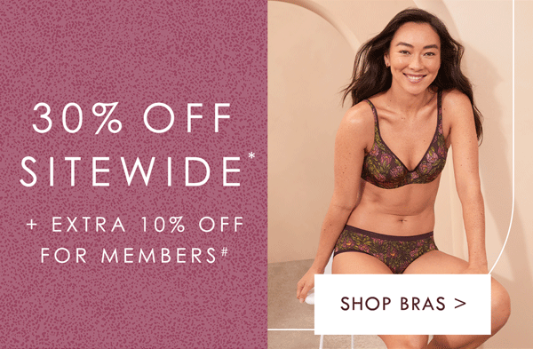 30% off Sitewide. Extra 10% off for members. Shop Bras.