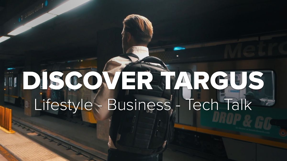 Discover Targus | Lifestyle - Business - Tech Talk