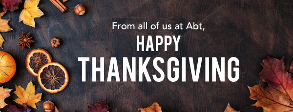 From all of us at Abt, Happy Thanksgiving