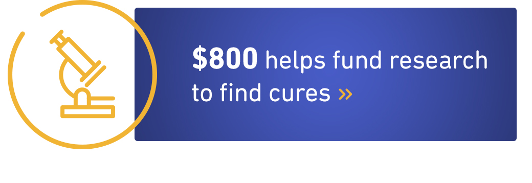 $800 can fund research to find cures.