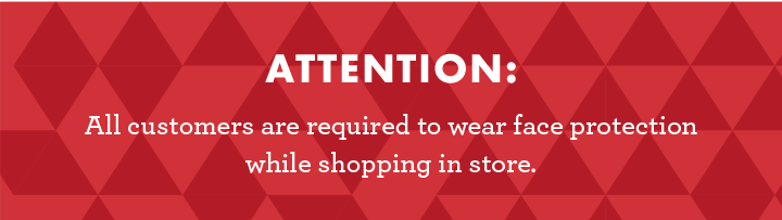 All customers are required to wear face protection while shopping in store.