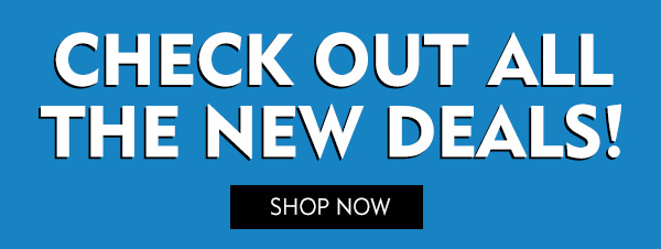 Check out all the new deals! Shop Now