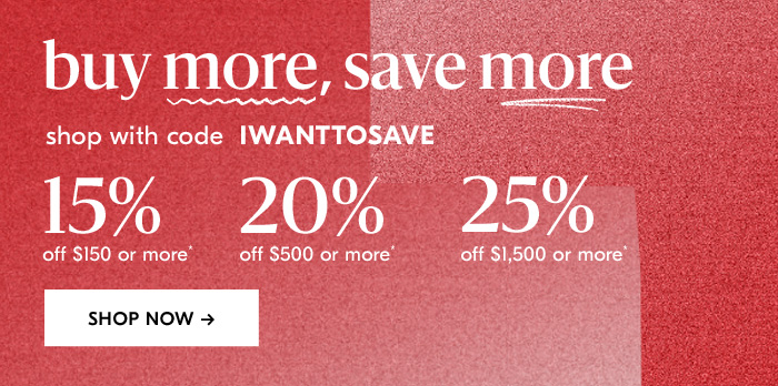 Buy more, save more - Shop with code IWANTTOSAVE - Shop Now