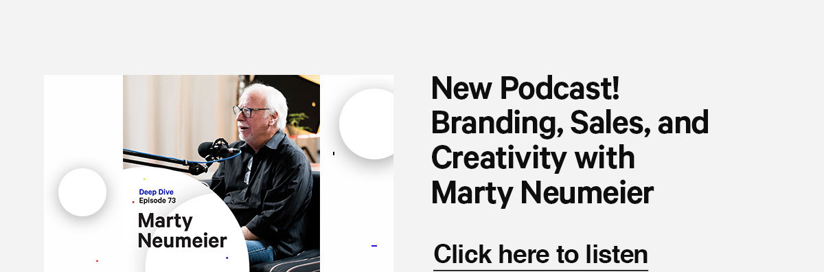 Listen to our newest podcast episode with Marty Neumeier!