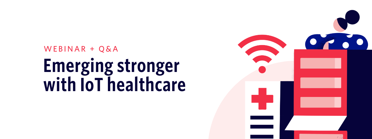 Emerging stronger with IoT in Healthcare