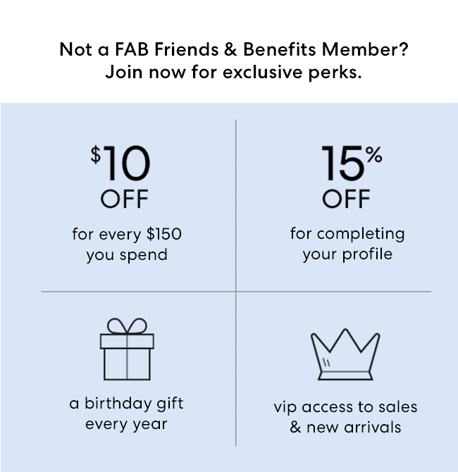 Not a FAB Friends and Benefits Member? Join now for exclusive perks.