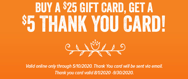 Buy a $25 gift card, get a $5 thank you card.