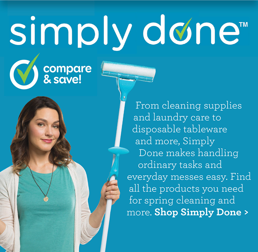 Simply Done - From cleaning supplies and laundry care to disposable tableware and more, Simply Done makes handling ordinary tasks and everyday messes easy. Find all the products you need for spring cleaning and more. Shop Simply Done >