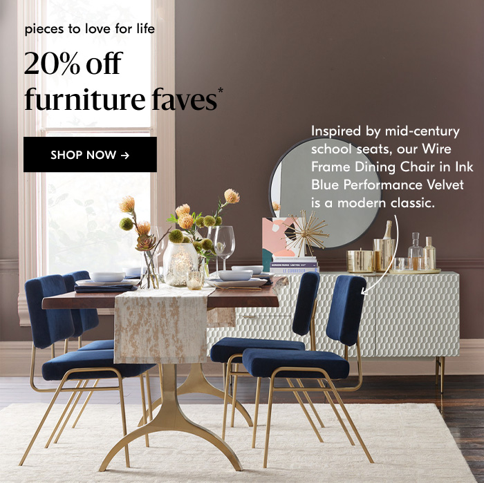 20% off furniture faves*. Shop Now