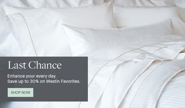 Last Chance - Enhance your every day. Save up to 30% on Westin Favorites. - Shop Now