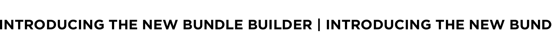 Introducing the new Bundle Builder