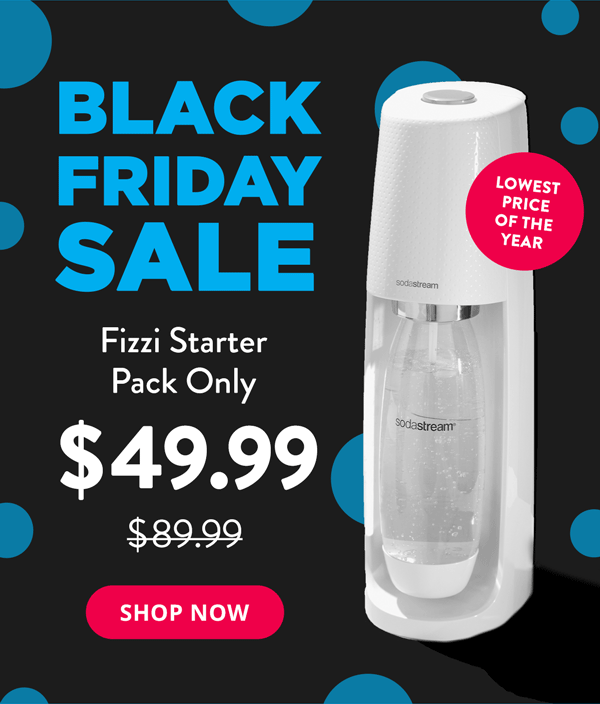 Black Friday sale: Fizzi Starter Pack only $49.99. Shop Now.