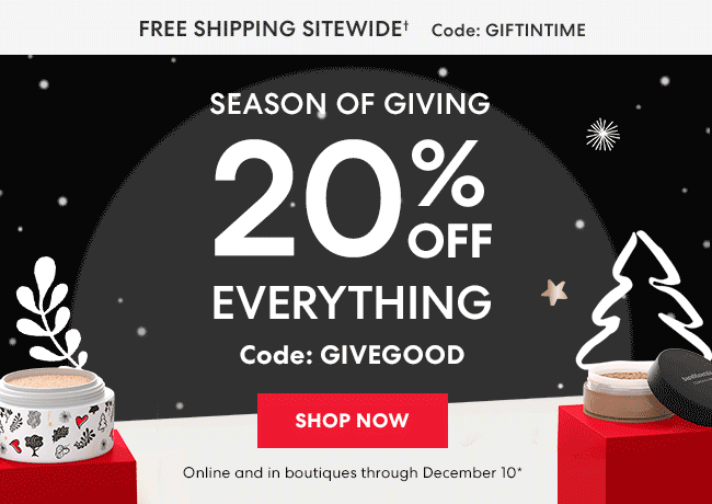 Season of Giving - 20% Off everything - Code: Givegood - Shop Now - Online and in boutiques through December 10*