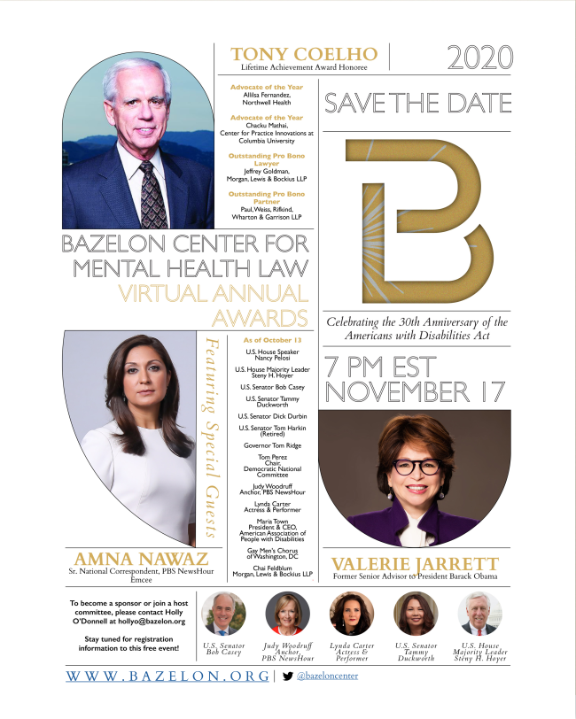 Bazelon Center 2020 Awards Save the Date List of Awardees and Special Guests - Tony Coelho, Amna Nawaz, Valerie Jarrett, and more.