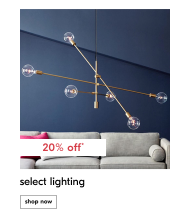 20% off*. select lighting. shop now