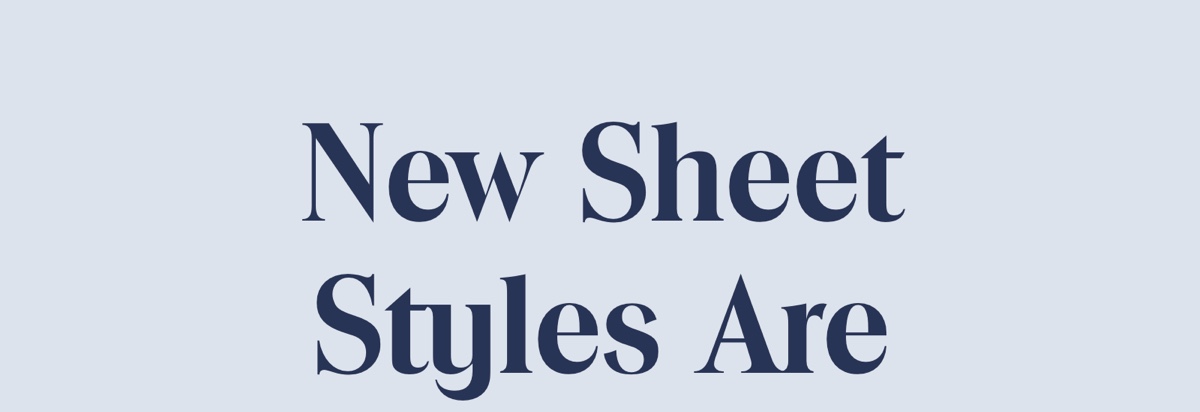 New sheet styles are moving fast