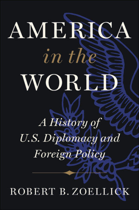 America in the World by Robert B. Zoellick