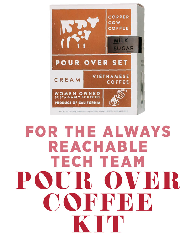 For the always reachable tech team. Pour Over Coffee Kit