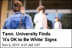 Tenn. University Finds 'It's OK to Be White' Signs