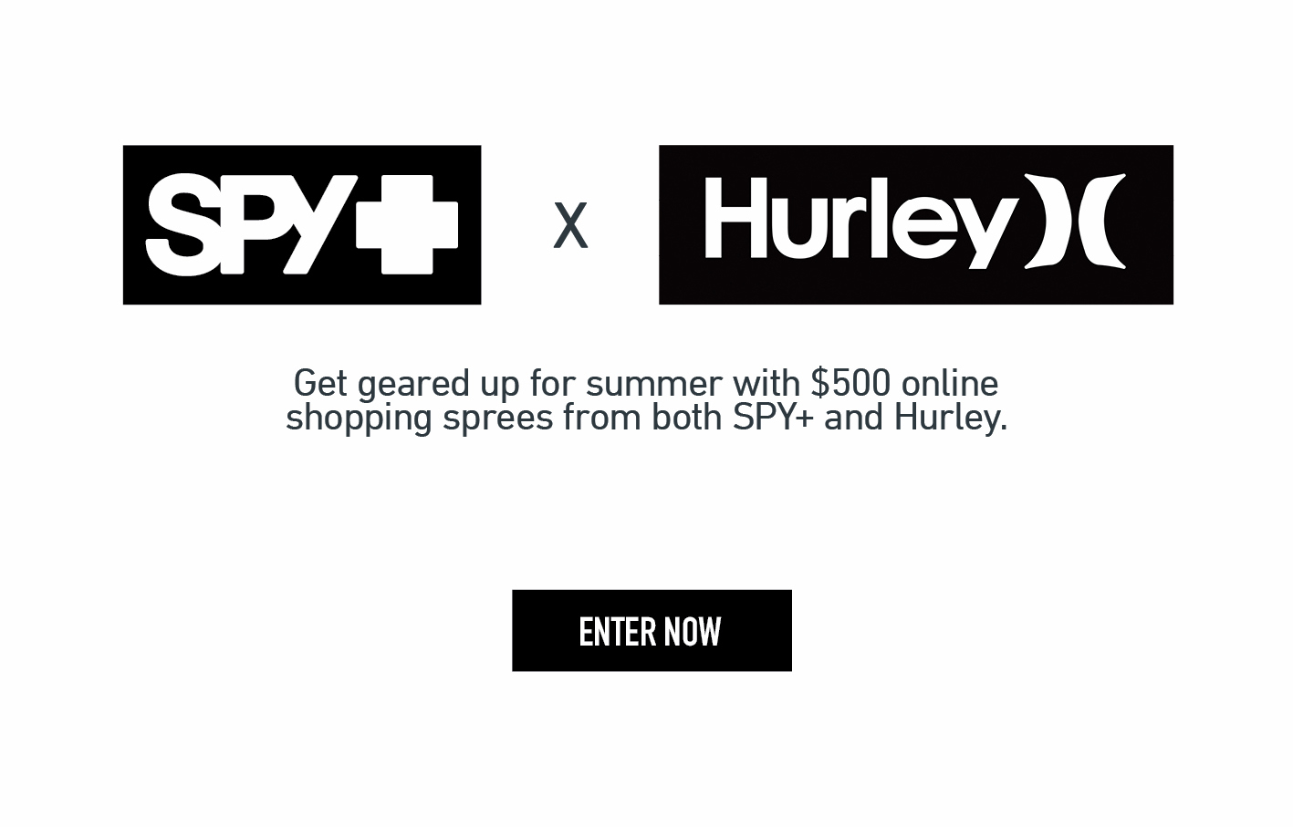 Get geared up for summer with $500 online shopping sprees from both SPY+ and Hurley. | ENTER NOW