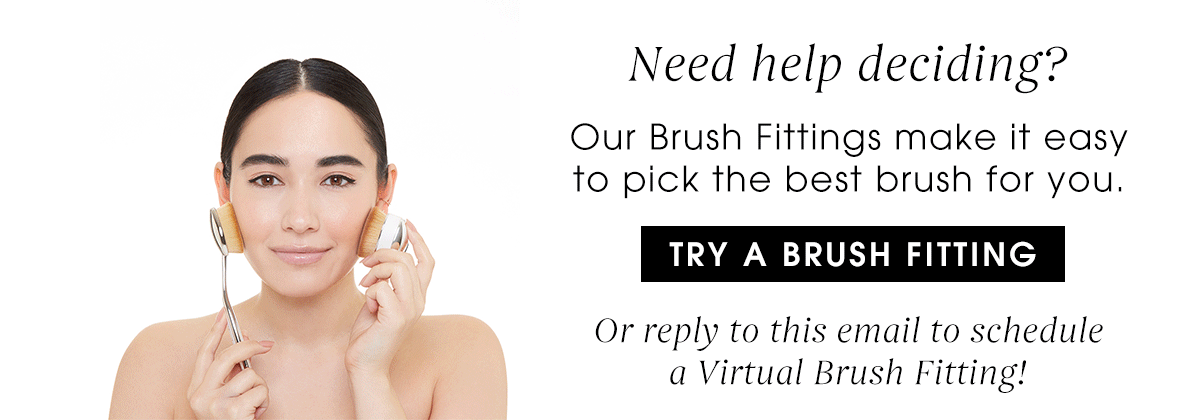 TRY A BRUSH FITTING
