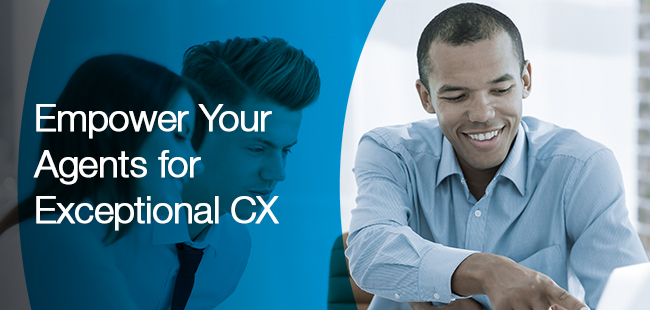 Empower your agents for exceptional CX 