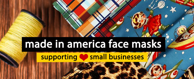 Made in America Face Masks.  Supporting small businesses. 