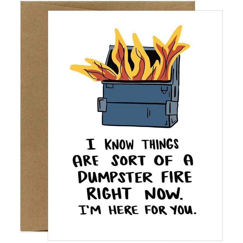 Image of I Know Things Are Sort Of A Dumpster Fire Right Now Greeting Card