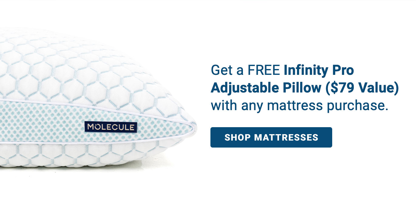 Get a FREE Infinity Pro Adjustable Pillow ($79 Value) with any mattress purchase.
