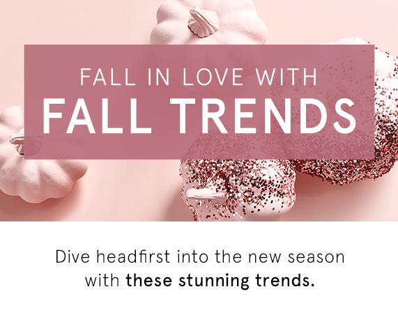 Fall in Love with Fall Trends