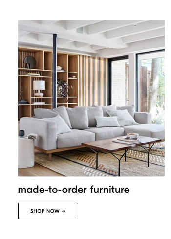 Made-to-order furniture. Shop Now