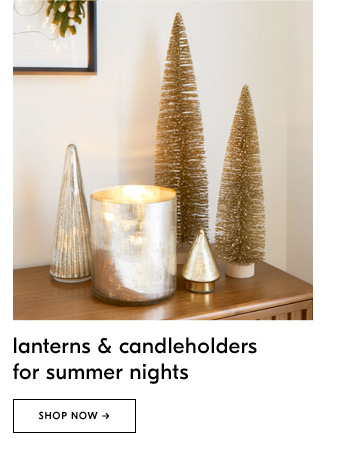Lanterns & candleholders for summer nights. Shop now