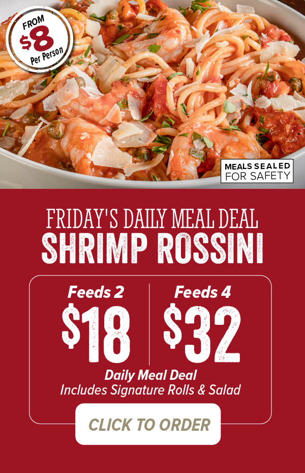 Friday Shrimp Rossini Family Meal Deal - Available in 2 sizes. Click to order