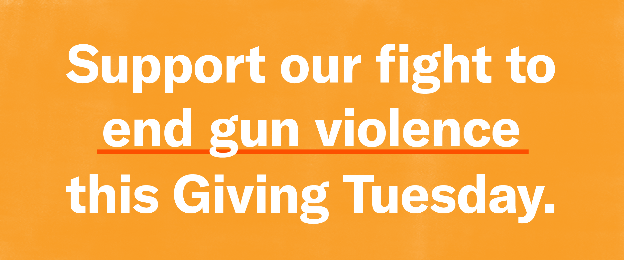 Support our fight to end gun violence this Giving Tuesday.