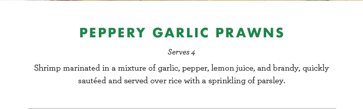 Peppery Garlic Prawns - Serves 4 - Shrimp marinated in a mixture of garlic, pepper, lemon juice, and brandy, quickly sauteed and served over rice with a sprinkling of parsley.
