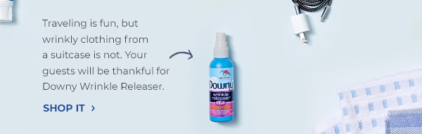 Traveling is fun, 
but wrinkly clothing 
from a suitcase is not. 
Your guests will be 
thankful for Downy Wrinkle 
Releaser.  


Shop it >