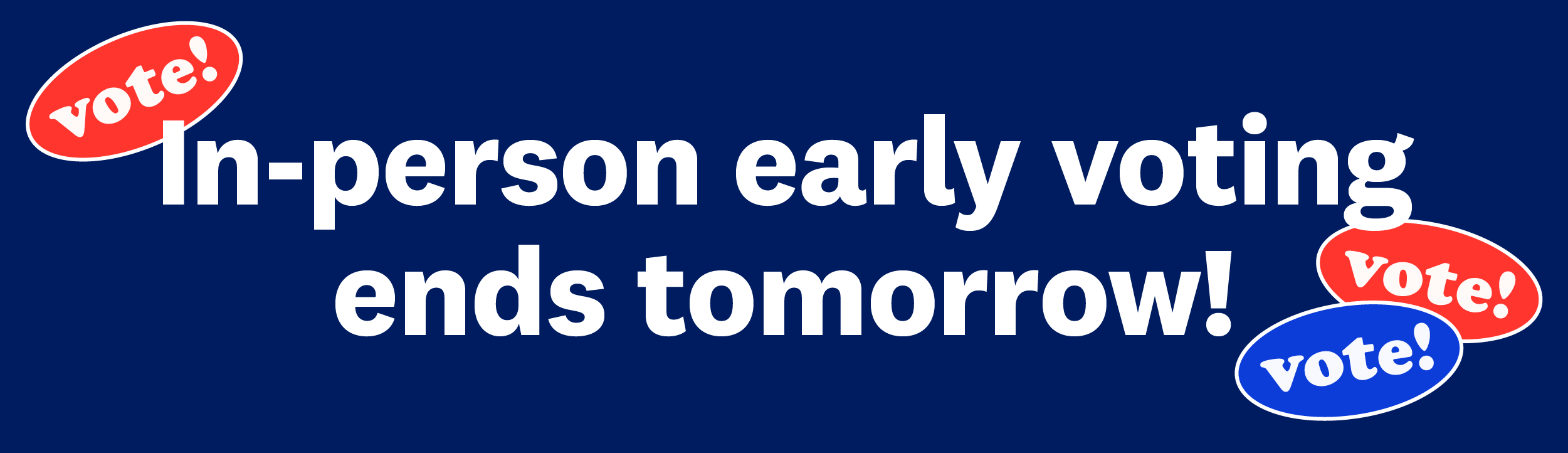 In-person early voting ends tomorrow!