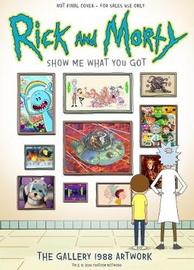 Rick and Morty: Show Me What You Got by Gallery 1988