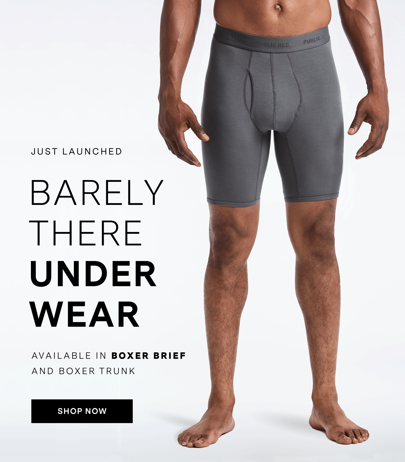 JUST LAUNCHED: BARELY THERE UNDERWEAR. Available in Boxer Brief and Boxer Trunk. SHOP NOW