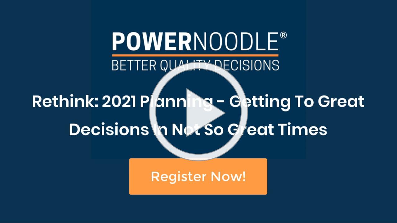 Webinar! Rethink: 2021 Planning - Getting to Great Decisions In Not So Great Times.
